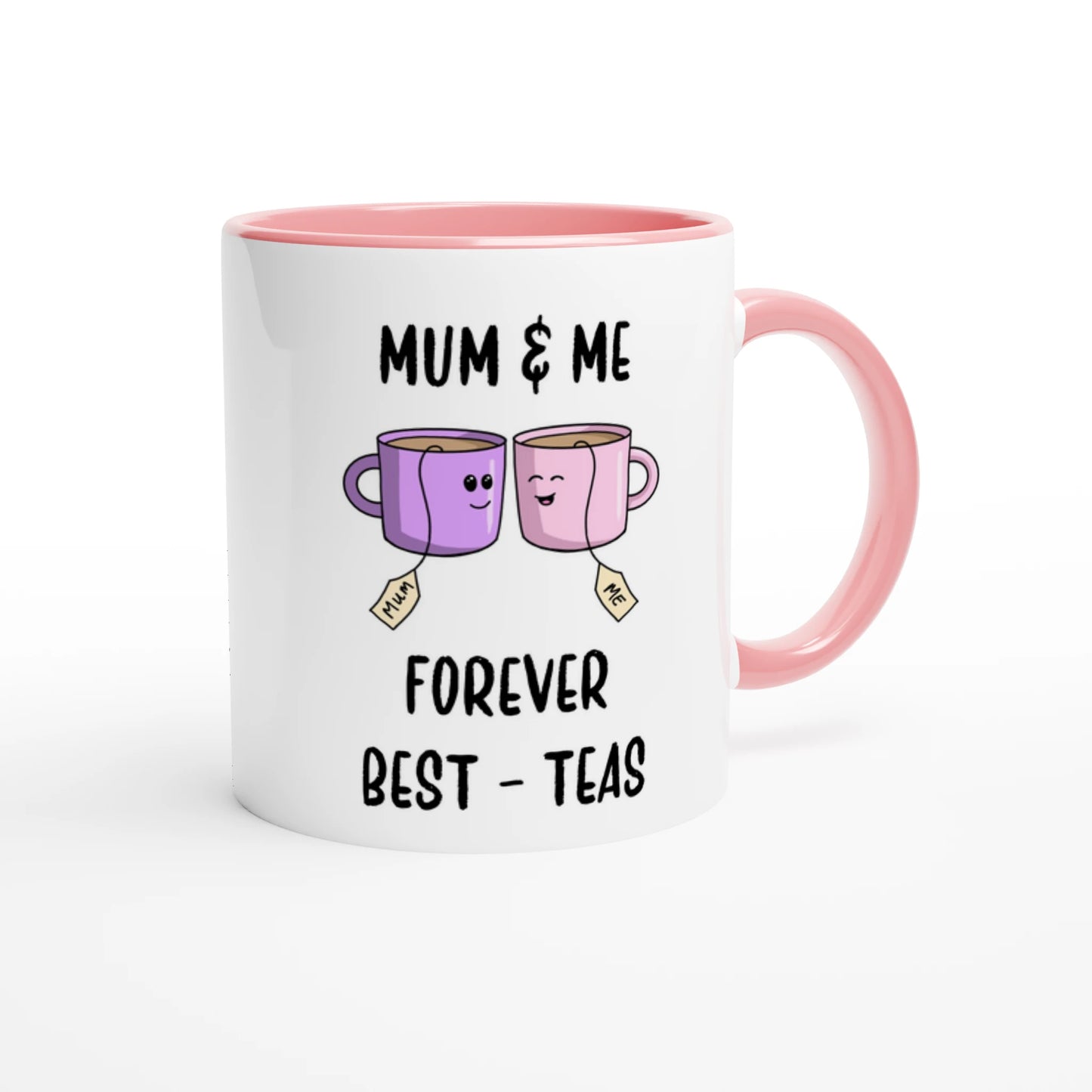 The fron side of a white ceramic mug with the pun "Mum and me, forever best-teas" and an image of 2 cups