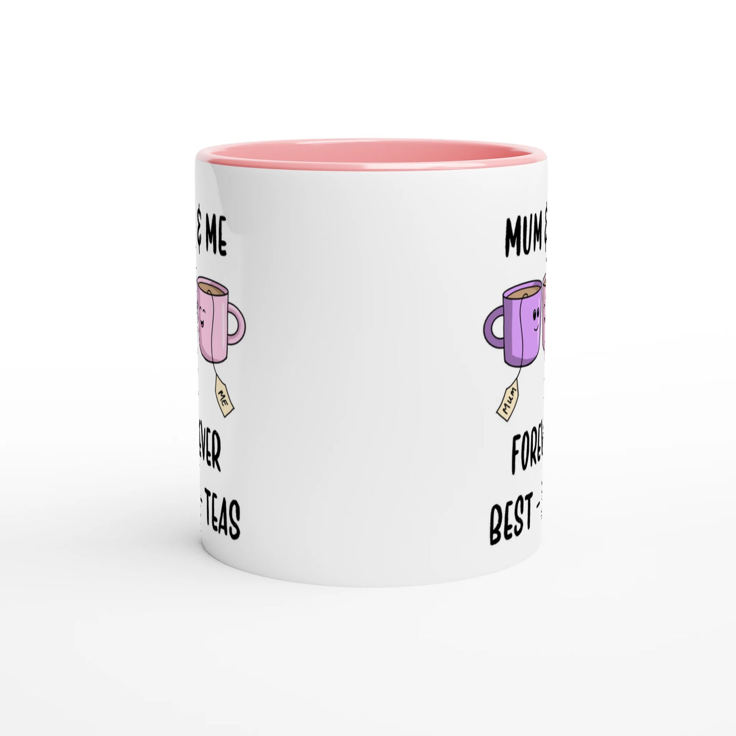 A white ceramic mug with the pun "Mum and me, forever best-teas" and an image of 2 cups on both sides.