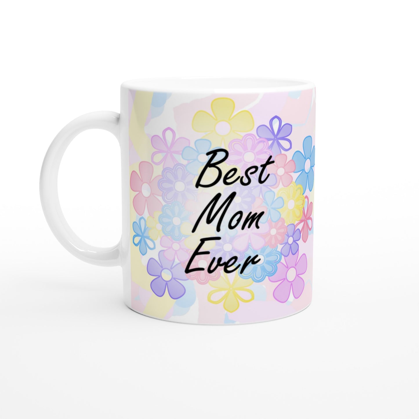 Front view of a white ceramic mug with the words "Best Mom Ever" written on it, with a background of pastel coloured flowers.