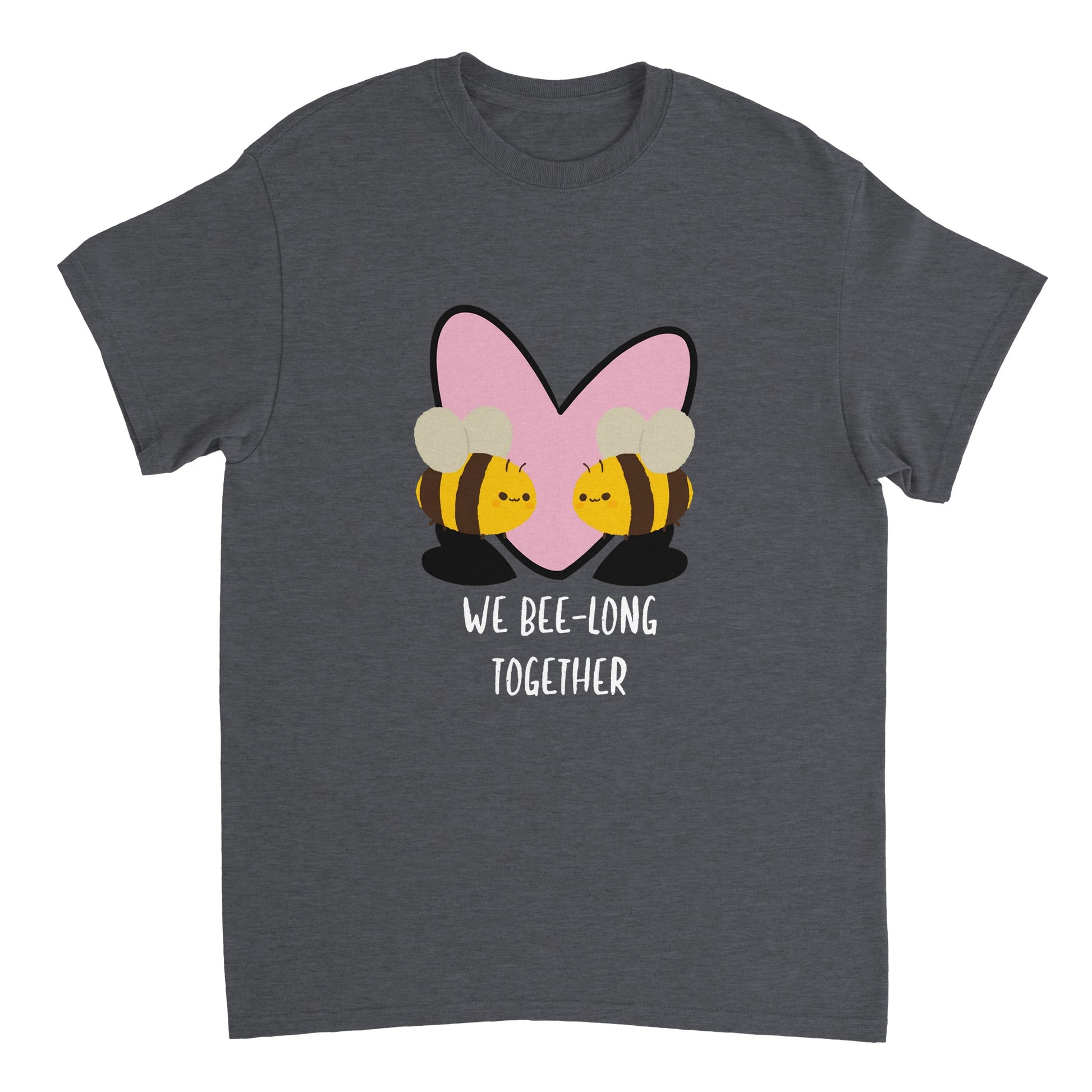 A dark grey t shirt with white text saying, "We bee-long together" and an image of a pink heart behind two bees facing each other.