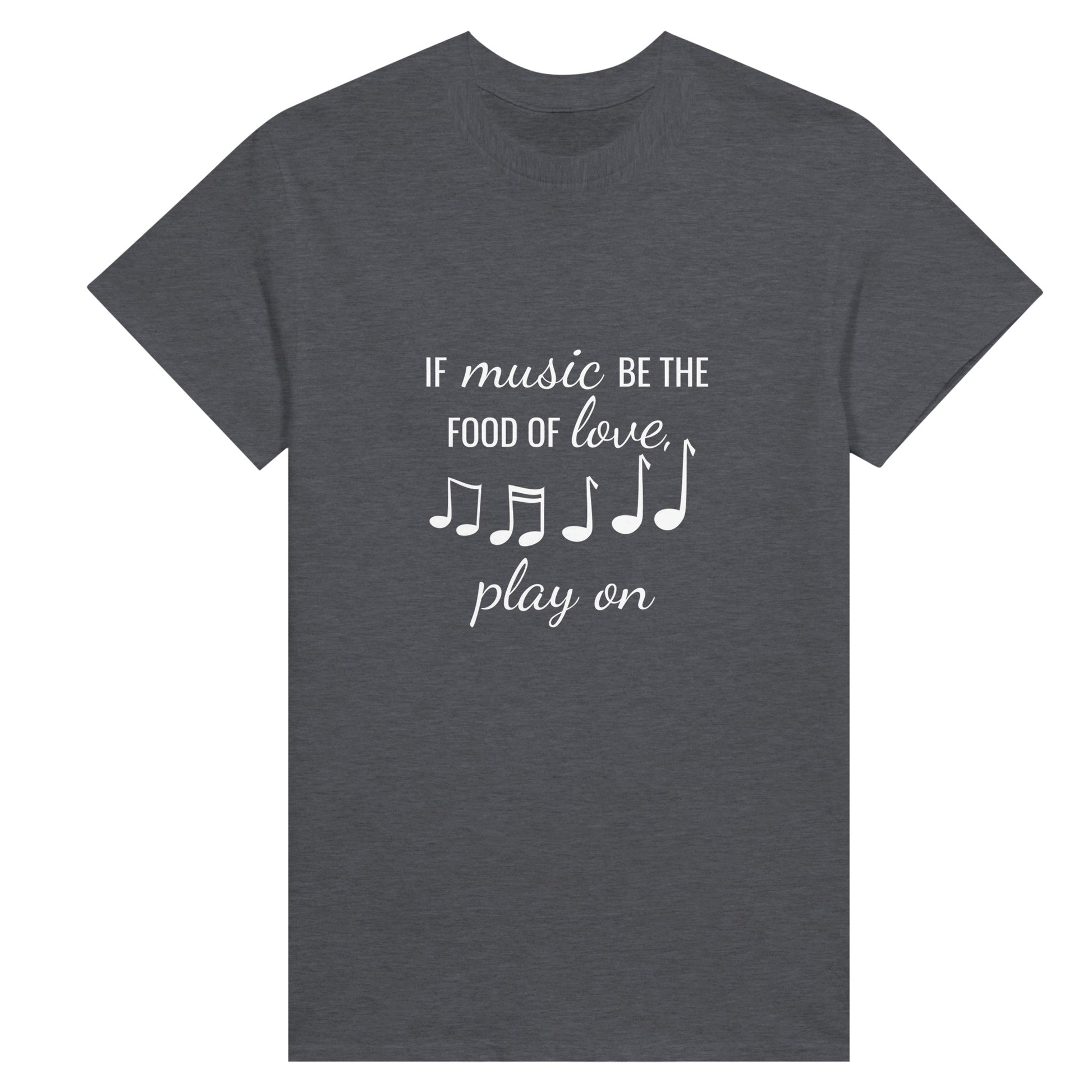 Women's dark grey shirt with the text "if music be the food of love, play on" printed on it