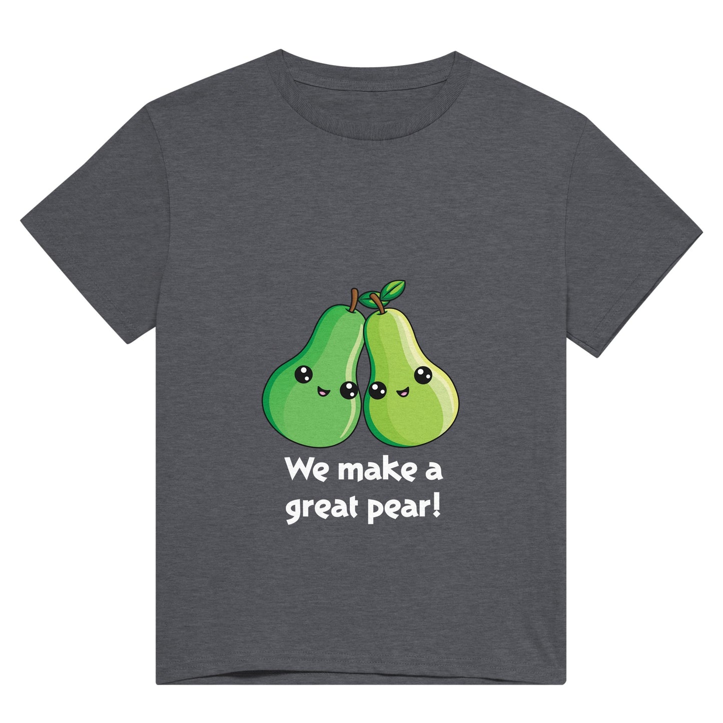 A dark grey t shirt with white text saying, "we make a great pear!" and the image of two green pears next to each other, leaning into each other.