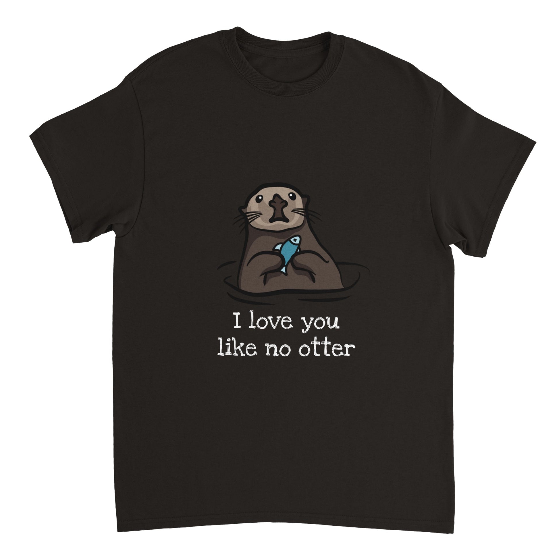 A black t shirt with the words, "I love you like no otter" in white and a picture of a brown otter holding a small blue fish.