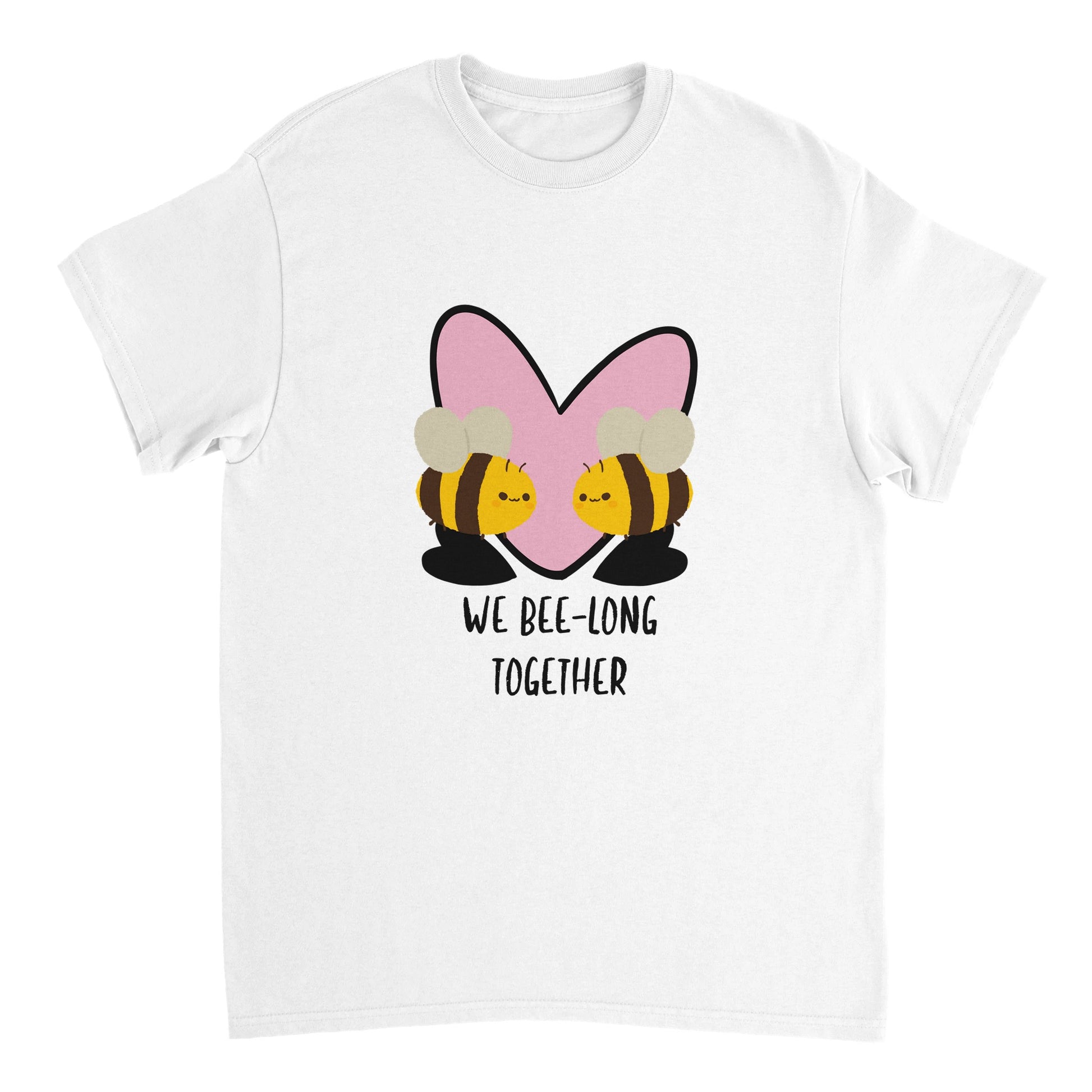 A white t shirt with black text saying, "We bee-long together" and an image of a pink heart behind two bees facing each other.