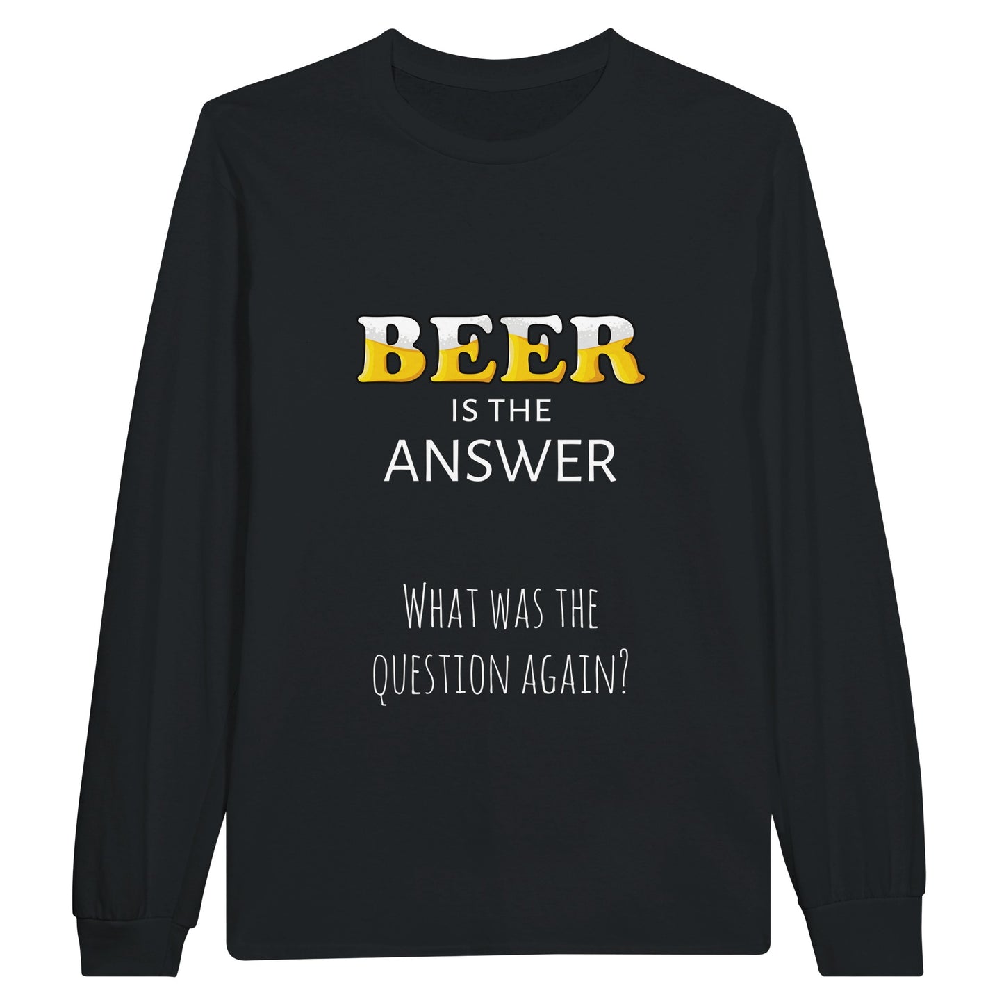 unisex mens black longsleeve shirt with the text 'Beer is the answer'