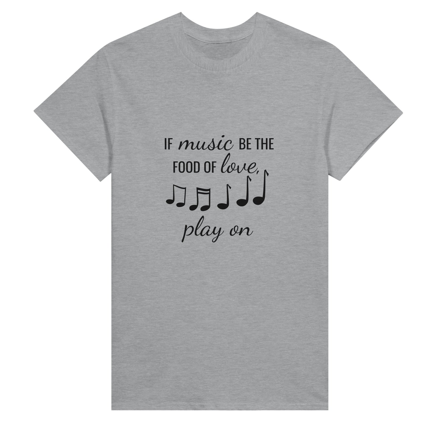 Women's grey shirt with the text "if music be the food of love, play on" printed on it