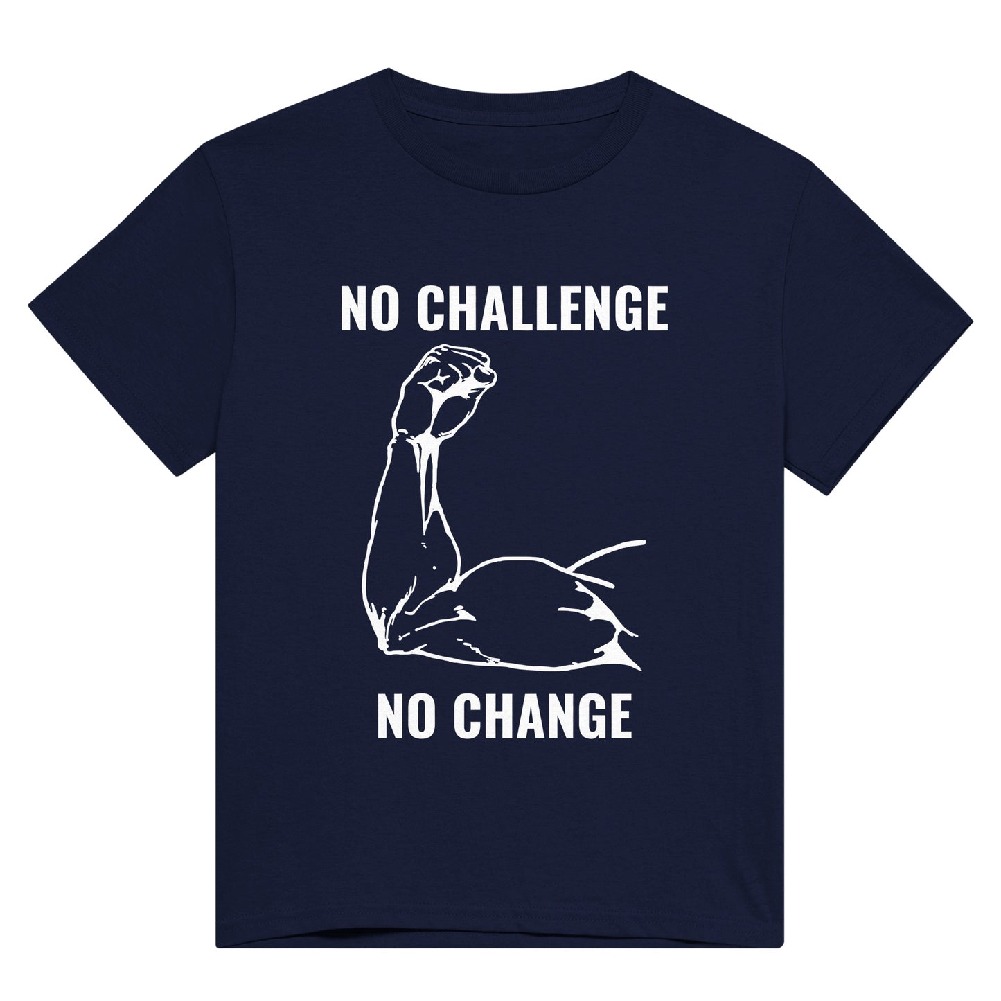 A navy blue t shirt with white text saying, "No challenge, no change" and an image of a muscular arm flexing the bicep.